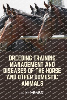 Image for Breeding Training Management and Diseases of the Horse and other Domestic Animals