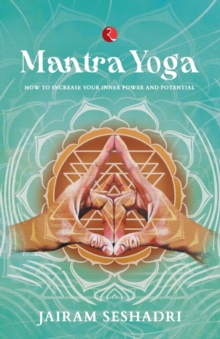 Image for MANTRA YOGA : HOW TO INCREASE YOUR INNER POWER AND POTENTIAL