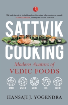 Image for SATTVIK COOKING : MODERN AVATARS OF VEDIC FOODS
