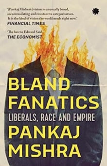 Bland Fanatics: Liberals, Race and Empire