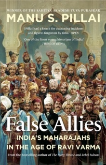 False Allies 2021: India’s Maharajahs in the Age of Ravi Varma