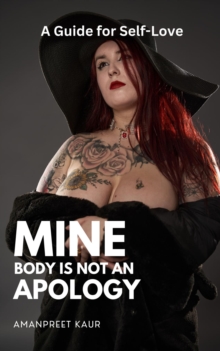 Image for Mine Body Is Not an Apology: A Guide to Self-Love