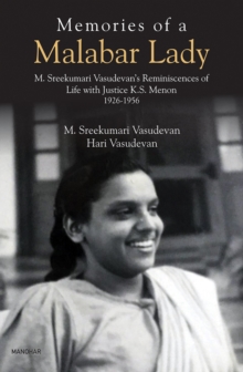 Memories of a Malabar Lady: M. Sreekumari Vasudevan’s Reminiscences of Life with Justice K.S. Menon 1926-1956