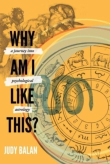 Image for Why Am I Like This? : A Journey into Psychological Astrology