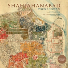 Shahjahanabad: Mapping a Mughal City