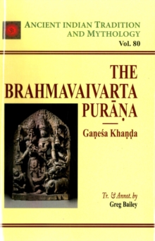 Ancient Indian Tradition and Mythology: The Brahmavaivarta Purana   (Vol. 80)