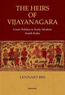 The Heirs of Vijayanagara: Court Politics in Early Modern South India