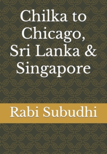 Image for Chilka to Chicago, Sri Lanka & Singapore : Autobiography of an MBA teacher