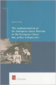 Implementation of the European Arrest Warrant in the European Union: Law, Policy and Practice