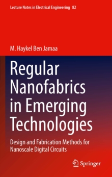 Image for Regular nanofabrics in emerging technologies: design and fabrication methods for nanoscale digital circuits
