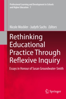 Image for Rethinking educational practice through reflexive inquiry: essays in Honour of Susan Groundwater-Smith
