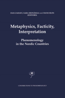 Image for Metaphysics, facticity, interpretation: phenomenology in the Nordic countries