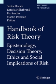 Image for Handbook of risk theory: epistemology, decision theory, ethics, and social implications of risk