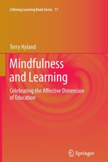 Image for Mindfulness and Learning : Celebrating the Affective Dimension of Education