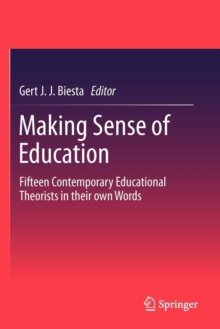 Image for Making sense of education  : fifteen contemporary educational theorists in their own words