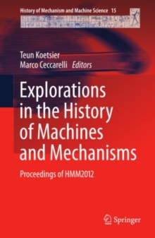 Image for Explorations in the history of machines and mechanisms: proceedings of HMM2012