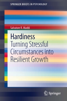 Image for Hardiness: turning stressful circumstances into resilient growth