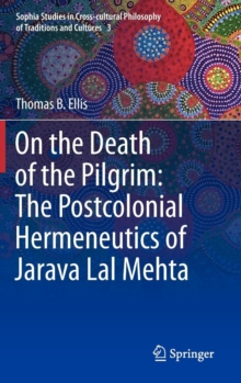 Image for On the death of the pilgrim  : the postcolonial hermeneutics of Jarava Lal Mehta