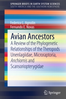 Image for Avian ancestors: a review of the phylogenetic relationships of the theropods Unenlagiidae, Microraptoria, Anchiornis and Scansoriopterygidae