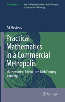 Image for Practical mathematics in a commercial metropolis: the life and times of Michiel Coignet