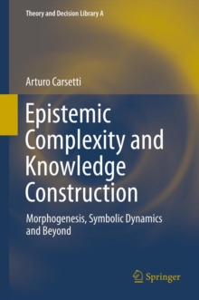 Image for Epistemic complexity and knowledge construction: morphogenesis, symbolic dynamics and beyond