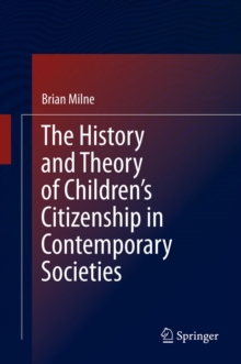 Image for The history and theory of children's citizenship in contemporary societies