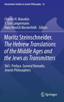 Image for Moritz Steinschneider. The Hebrew Translations of the Middle Ages and the Jews as Transmitters : Vol I. Preface. General Remarks. Jewish Philosophers