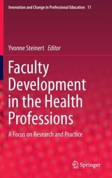 Image for Faculty development in the health professions  : a focus on research and practice