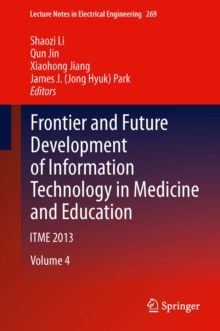 Image for Frontier and future development of information technology in medicine and education: ITME 2013