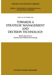 Image for Towards a Strategic Management and Decision Technology: Modern Approaches to Organizational Planning and Positioning