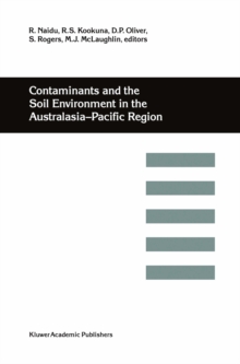 Image for Contaminants and the Soil Environment in the Australasia-Pacific Region: Proceedings of the First Australasia-Pacific Conference on Contaminants and Soil Environment in the Australasia-Pacific Region, held in Adelaide, Australia, 18-23 February 1996