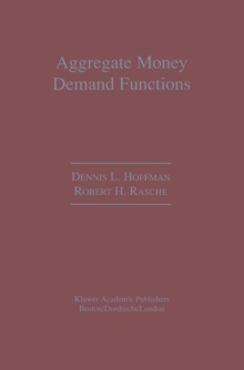 Image for Aggregate Money Demand Functions: Empirical Applications in Cointegrated Systems