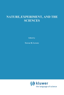Image for Nature, Experiment, and the Sciences: Essays on Galileo and the History of Science in Honour of Stillman Drake