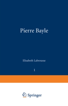 Image for Pierre Bayle: Tome 1 Du pays de Foix a la Cite d'Erasme