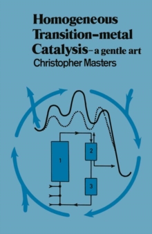 Image for Homogeneous Transition-metal Catalysis: A Gentle Art