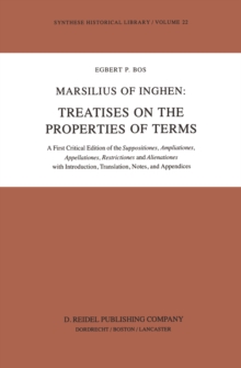 Image for Marsilius of Inghen: Treatises on the Properties of Terms: A First Critical Edition of the Suppositiones, Ampliationes, Appellationes, Restrictiones and Alienationes with Introduction, Translation, Notes and Appendices