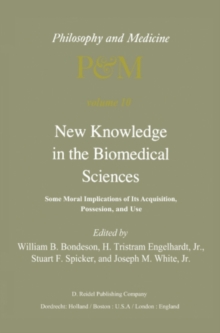 Image for New knowledge in the biomedical sciences: some moral applications of its acquisition, possession, and use