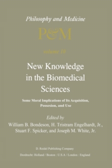 Image for New Knowledge in the Biomedical Sciences : Some Moral Implications of Its Acquisition, Possession, and Use