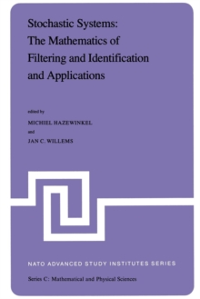 Image for Stochastic Systems: The Mathematics of Filtering and Identification and Applications : Proceedings of the NATO Advanced Study Institute held at Les Arcs, Savoie, France, June 22 – July 5, 1980