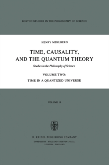Image for Time, Causality, and the Quantum Theory: Studies in the Philosophy of Science Volume Two Time in a Quantized Universe