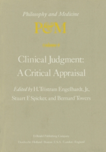 Image for Clinical Judgment: A Critical Appraisal: Proceedings of the Fifth Trans-Disciplinary Symposium on Philosophy and Medicine Held at Los Angeles, California, April 14-16, 1977