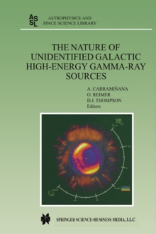 Image for The nature of unidentified galactic high-energy gamma-ray sources: proceedings of the workshop held at Tonantzintla, Puebla, Mexico, 9-11 October 2000