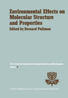 Image for Environmental Effects on Molecular Structure and Properties: Proceedings of the Eighth Jerusalem Symposium on Quantum Chemistry and Biochemistry Held in Jerusalem, April 7th-11th 1975