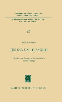 Image for Secular is Sacred: Platonism and Thomism in Marsilio Ficino's Platonic Theology