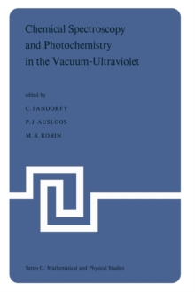 Image for Chemical Spectroscopy and Photochemistry in the Vacuum-Ultraviolet : Proceedings of the Advanced Study Institute, held under the Auspices of NATO and the Royal Society of Canada, August 5–17, 1973, Va