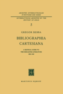 Image for Bibliographia Cartesiana: A Critical Guide to the Descartes Literature 1800-1960