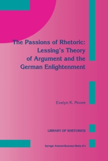 Image for The Passions of Rhetoric: Lessing’s Theory of Argument and the German Enlightenment
