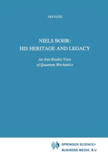 Image for Niels Bohr: His Heritage and Legacy : An Anti-Realist View of Quantum Mechanics