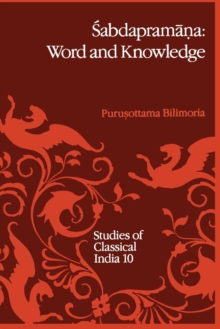 Image for Sabdapramana: Word and Knowledge : A Doctrine in Mimamsa-Nyaya Philosophy (with reference to Advaita Vedanta-paribhasa ‘Agama’) Towards a Framework for Sruti-pramanya
