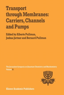 Image for Transport Through Membranes: Carriers, Channels and Pumps : Proceedings of the Twenty-First Jerusalem Symposium on Quantum Chemistry and Biochemistry Held in Jerusalem, Israel, May 16–19, 1988